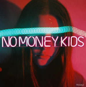 no money kids trouble chronique