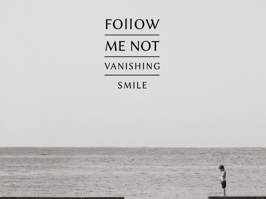 follow me not vansihing smile