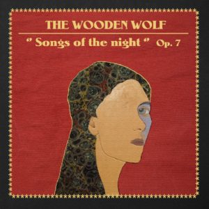 The wooden wolf songs of the night op.7