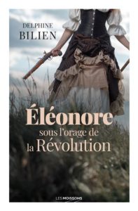 Eleonore-sous-l-orage-de-la-Revolution delphine bilien