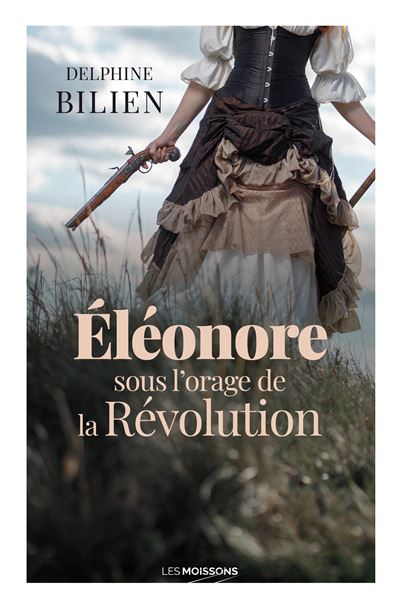 Eleonore-sous-l-orage-de-la-Revolution delphine bilien