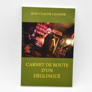Jean-Claude Lalanne, Carnet de route d'un déglingué