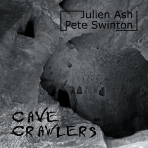 JULIEN ASH & PETE SWINTON, Cave Crawlers