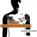 tricky antistar superstar florine delcourt